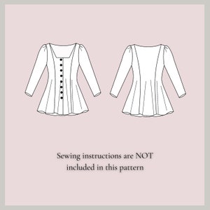 May include: A black and white line drawing of a blouse with long sleeves and a button-up front. The blouse has a square neckline and a fitted bodice. The skirt is gathered and falls to the hips. The text "Sewing instructions are NOT included in this pattern" is below the image.