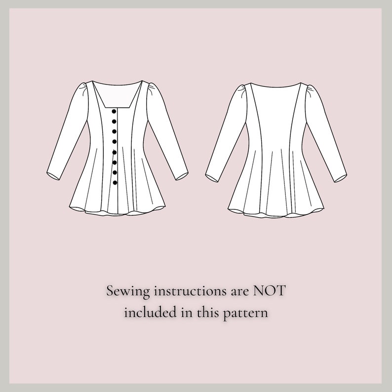 May include: A black and white line drawing of a blouse with long sleeves and a button-up front. The blouse has a square neckline and a fitted bodice. The skirt is gathered and falls to the hips. The text "Sewing instructions are NOT included in this pattern" is below the image.