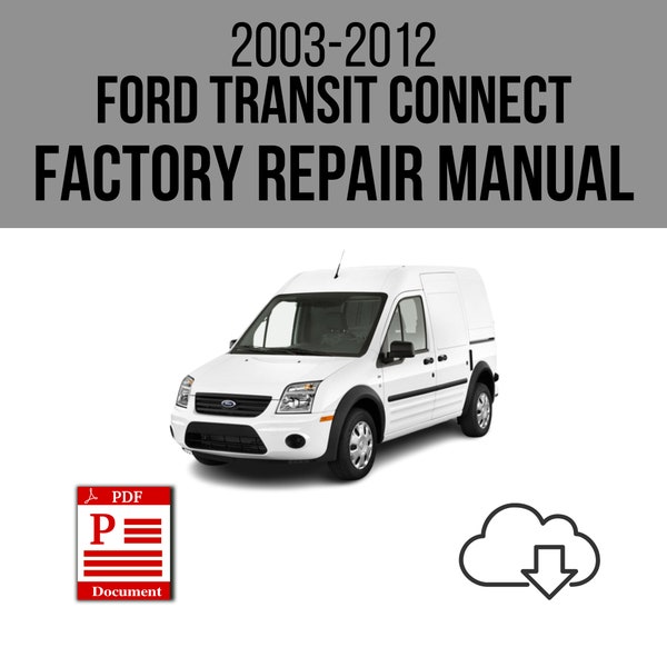 Ford Transit Connect 2003-2012 Atelier Service Réparation Téléchargement Télécharger