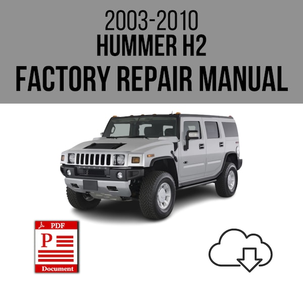 Hummer H2 2003-2010 Workshop Service Repair Manual Download