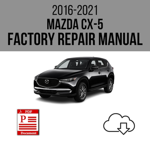 Mazda CX-5 2016-2021 Workshop Service Repair Manual Download