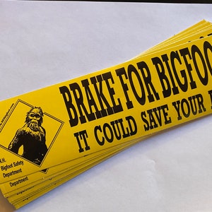 Brake for Bigfoot | It Could Save Your Life - Bumper Sticker