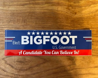 Elect Bigfoot - A Candidate to Believe In | Funny Bumper Sticker