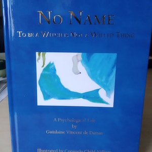 No Name To Be A Witch is Not A Willed Thing Hardback Copy By   Guislaine Vincent de Damas , Illustrated by  Consuelo Child-Villiers New