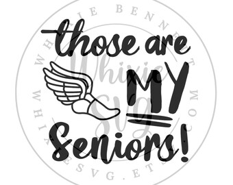 Senior Track Mom SVG: Those are My Seniors Design (Digital Download)