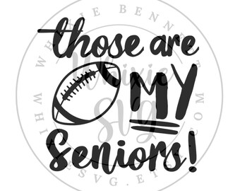Senior Football Mom SVG: Those are My Seniors Design (Digital Download)