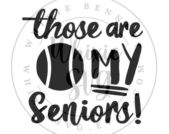 Senior Tennis Mom SVG: Those are My Seniors Design (Digital Download)
