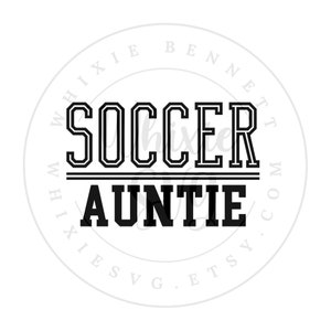 Soccer Auntie SVG, Soccer Auntie PNG, Soccer Auntie Digital Download, Soccer Auntie Sublimation Design, Soccer Auntie Shirt Idea