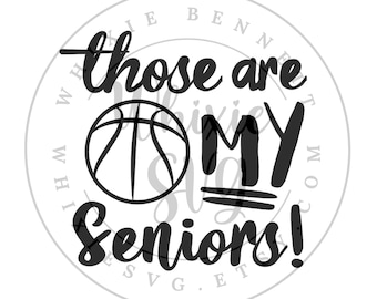 Basketball Senior Mom SVG: Those are My Seniors Design (Digital Download)