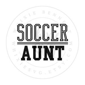 Soccer Aunt SVG, Soccer Aunt PNG, Soccer Aunt Digital Download, Soccer Aunt Sublimation Design, Soccer Aunt Shirt Idea