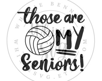 Volleyball Senior Mom SVG: Those are My Seniors (Digital Download)