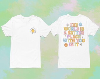 World’s a Better Place with You In It, Front and Back, Vintage Style Tee