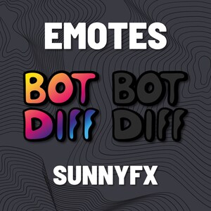 May include: A black and white graphic design with the text "EMOTES" at the top, "BOT DIFF" in black and "BOT DIFF" in rainbow colors in the middle, and "SUNNYFX" at the bottom.