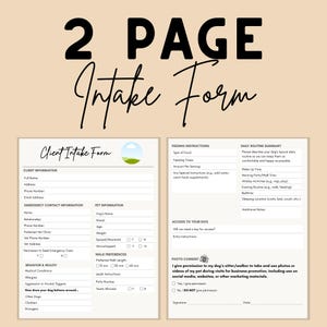 May include: A two-page pet intake form with the title "2 PAGE Intake Form" in large, bold letters. The form includes sections for client information, pet details, feeding instructions, and daily routine summary. The form also includes a photo consent section.