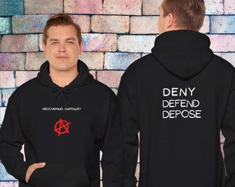Anarchy Symbol Recovering Kapitalist Unisex Hoodie, antikapitalistisches Sweatshirt, Deny Defend Depose, Arbeitsrechte Punk Aktivist Kleidung