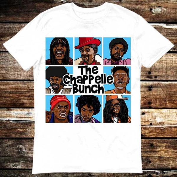 The Chappelle Bunch Comedy Central Tyrone Biggums Dave Comedian T Shirt Meme Gift Funny Tee Vintage Style Unisex Gamer Cult Movie Music 6118
