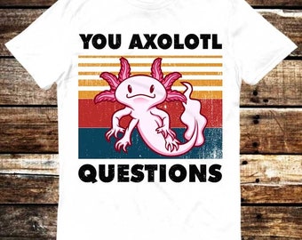 You Axolotl Questions T Shirt Meme Gift Retro 90s Funny Tee Vintage Style Aesthetic Unisex Gamer Cult Movie Music 6068