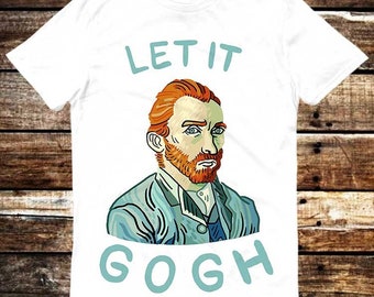 Let It Gogh T Shirt Meme Gift Shirt Funny Tee Vintage Style Aesthetic Unisex Gamer Cult Movie Music 6266