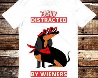 Easily Distracted By Wieners Weiner Dog Owner Gifts Weenie T Shirt Meme Gift Tee Vintage Style Aesthetic Unisex Gamer Cult Movie Music 6279