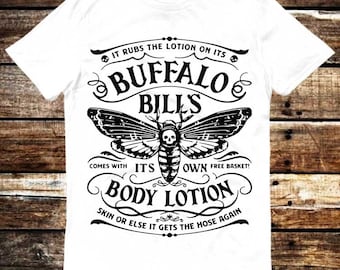 Buffalo Bill’s Body Lotion It Rubs The Lotion On Its Comes With It’s Own Free Basket T Shirt Meme Gift Funny Tee Unisex Movie Music 6160