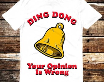 Ding Dong Your Opinion Is Wrong T Shirt Meme Gift Shirt Funny Tee Vintage Style Aesthetic Unisex Gamer Cult Movie Music 6271