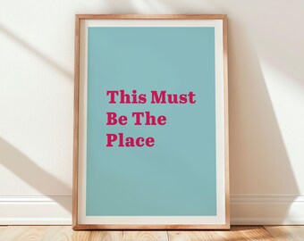 This Must Be The Place, Typography Print | Multiple Colours | Modern Quote Poster | Vibrant Wall Art Print | House Warming Gift