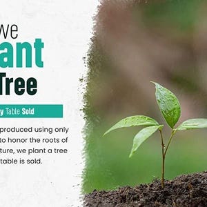 May include: A small green seedling growing in dark soil with water droplets falling from fingers onto the leaves. The text reads: We Plant a Tree On Every Table Sold. Resin tables are produced using only pure wood, and to honor the roots of resin home furniture, we plant a tree for each table is sold.
