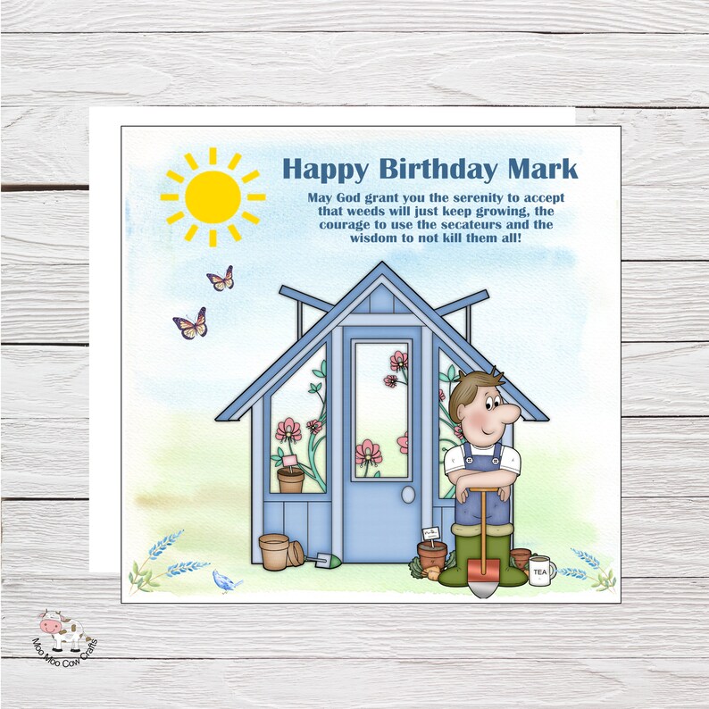 May include: A birthday card with a cartoon illustration of a man in a greenhouse. The card has a blue sky background with a yellow sun and butterflies. The text on the card reads "Happy Birthday Mark" and includes a humorous message about gardening.