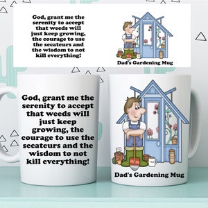May include: White ceramic mug with a black text quote about gardening. The quote reads "God, grant me the serenity to accept that weeds will just keep growing, the courage to use the secateurs and the wisdom to not kill everything!" The mug also features a cartoon illustration of a person in a garden shed.