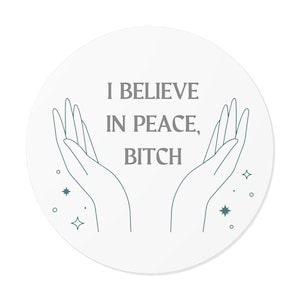 Tori Amos "The Waitress" Quote I Believe in Peace, Bitch Round Vinyl Sticker - Waterproof - Ladies of the 90s - 90s Feminist Icons