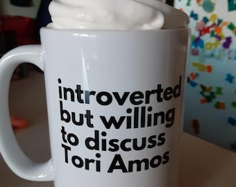 Introverted but willing to discuss Tori Amos - Ceramic Mug 15oz - Dishwasher and Microwave Safe
