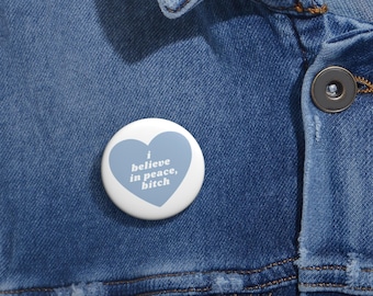 I believe in peace bitch - The Waitress - Under the Pink - Tori Amos - Pin Buttons - for backpacks, bags, jackets