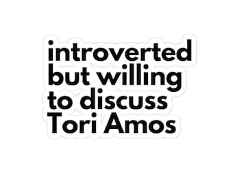 Introverted but willing to discuss Tori Amos -  Kiss-Cut Stickers