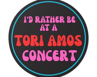 I'd Rather Be at a Tori Amos Concert Sticker | Round Vinyl Sticker