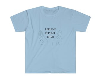 I believe in peace bitch - Tori Amos - The Waitress - Unisex Softstyle T-Shirt