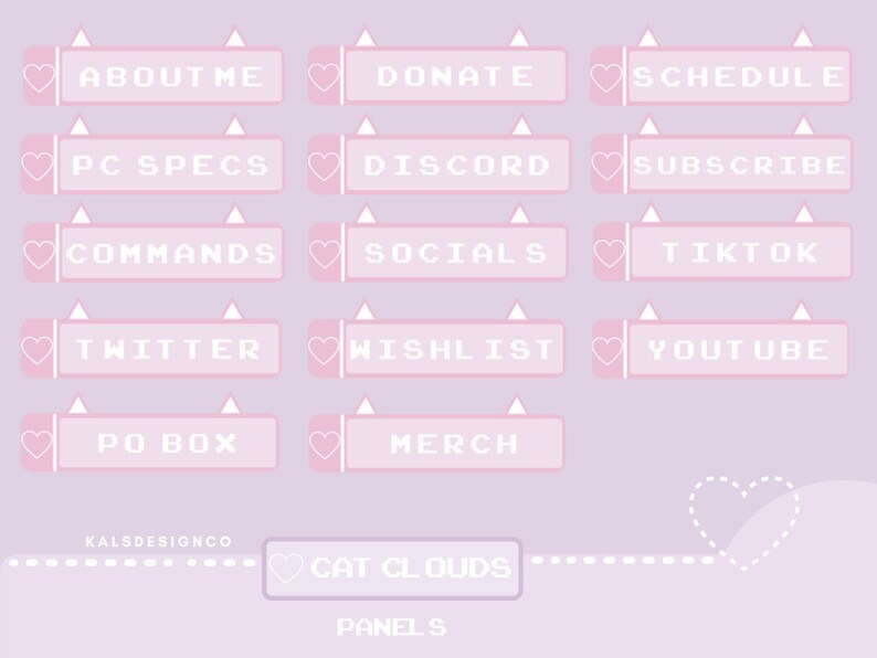 Puede incluir: Paneles digitales rosa y blanco con iconos de coraz&oacute;n y texto que dice "ABOUT ME", "DONATE", "SCHEDULE", "PC SPECS", "DISCORD", "SUBSCRIBE", "COMMANDS", "SOCIALS", "TIKTOK", "TWITTER", "WISHLIST", "YOUTUBE", "PO BOX", "MERCH", "KALSDESIGNCO", "CAT CLOUDS" y "PANELS".