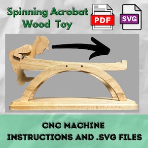May include: A wooden toy of a spinning acrobat, with a PDF and SVG file download available. The toy is made of light wood and features a person doing a handstand on a curved wooden base. The toy is designed to be made with a CNC machine.
