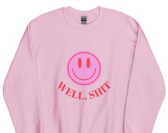 Nou, **** Zeggen Sweatshirt