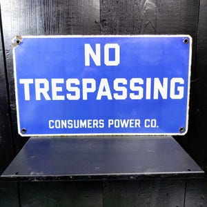 Antique Consumers Power Co, No Trespassing PORCELAIN SIGN Vintage Consumers Energy Sign Circa 1930&#39;s Auth & Orig