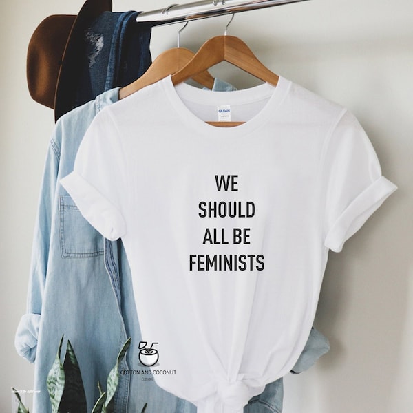 We should all be Feminist tshirt, Inspirational Shirt, Feminist Gift, Strong Women, Women's Rights, Feminist Gifts