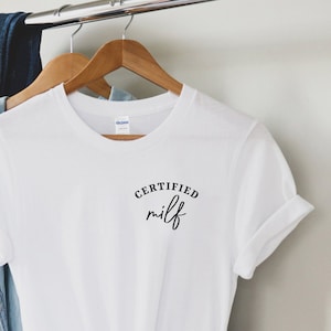 Certified MILF T-Shirt, Funny Baby Shower Gift, Baby Shower Gift, New Mom, Funny Gift For Mom, Gift Idea for Newborn, Funny MILF T-Shirt