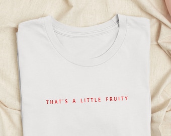 That's A Little Fruity LGBTQ T-Shirt, LGBT Shirt ,Queer Shirt, Gay Shirt, Lesbian Shirt, Bisexual Shirt, Tik Tok