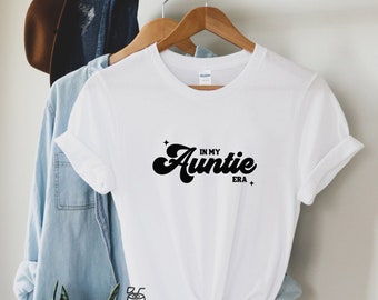 In My Auntie Era Shirt, Gift For Auntie, Cool Sister Shirt, Best Aunt Tshirt, Cute Aunt Gifts, Cool Aunt Shirt, Like A Mom Shirt