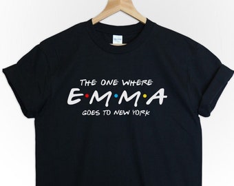 The One Where Emma goes to New York T-Shirt, Personalised Gift, Friends Tee, Holiday Shirt, Funny, Cute, Graphic TShirt, Unisex, TV Show