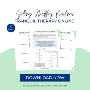 May include: A printable worksheet with a light green background and white text. The worksheet is titled "Setting Healthy Routines" and includes sections for "My Morning Routine", "My Evening Routine", and "My Ing Routine". The text on the worksheet encourages readers to spend time reflecting on their morning and evening routines and to create new habits. The worksheet is available for download from the website "Tranquil Therapy Online".