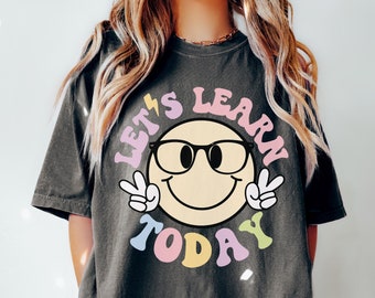 Let's Learn Today Teacher Shirt, Teacher Life, Comfort Colors Teacher Tshirt, Motivational Teacher Shirt, Back To School, Cute Teacher Tee