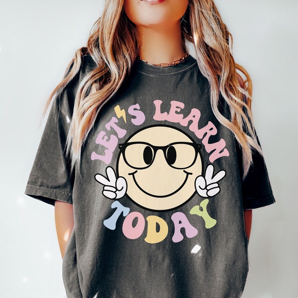 Laten we leren vandaag leraar shirt, leraar leven, comfort kleuren leraar tshirt, motiverende leraar shirt, terug naar school, schattige leraar Tee