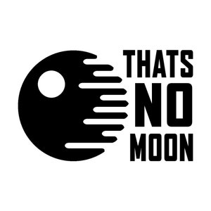 Thats No Moon Han Solo Quote Deathstar Permanent Vinyl Car Window Wall Laptop Computer Door Decal Sticker Art Decor. Custom color and size.
