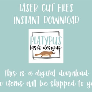 May include: A digital download for laser cut files featuring a cartoon platypus with the text "PLATYPUS laser designs". The text "LASER CUT FILES INSTANT DOWNLOAD" is at the top of the image and the text "this is a digital download no items will be shipped to you" is at the bottom of the image.