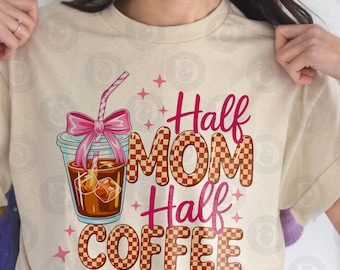 Half mom half coffee png, Retro Checkered Mama Png, Coffee Coquette Bow Png,Mama Needs Coffee Png,Mother's Day Png, Coffee Lover Sublimation
